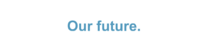 Subhead copy that reads Our Future.